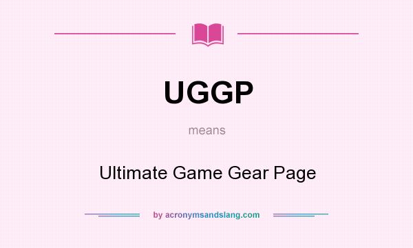 What does UGGP mean? It stands for Ultimate Game Gear Page