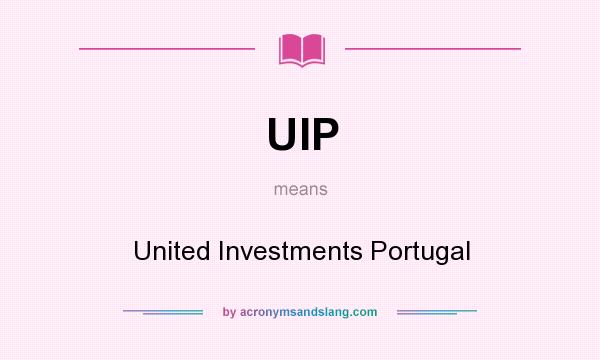 What does UIP mean? It stands for United Investments Portugal