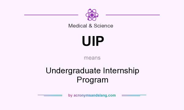 What does UIP mean? It stands for Undergraduate Internship Program