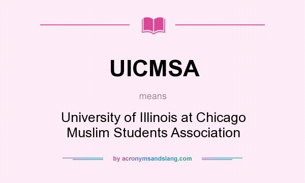 What does UICMSA mean? It stands for University of Illinois at Chicago Muslim Students Association