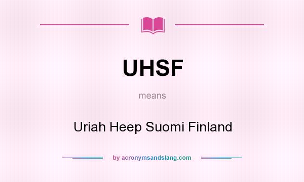 What does UHSF mean? It stands for Uriah Heep Suomi Finland