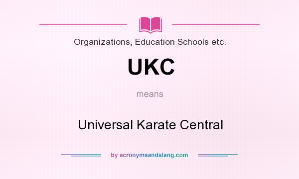 What does UKC mean? It stands for Universal Karate Central