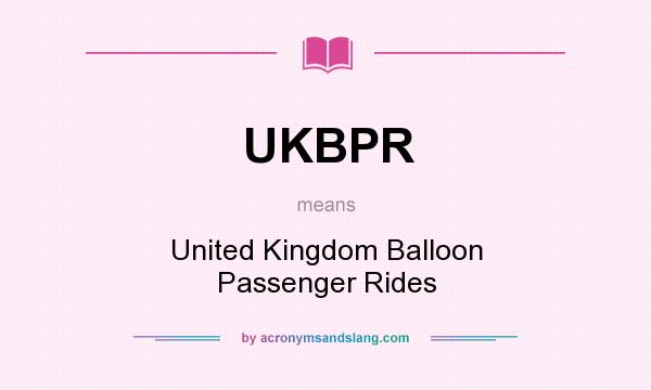 What does UKBPR mean? It stands for United Kingdom Balloon Passenger Rides