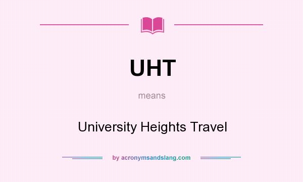 What does UHT mean? It stands for University Heights Travel