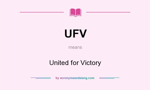 What does UFV mean? It stands for United for Victory