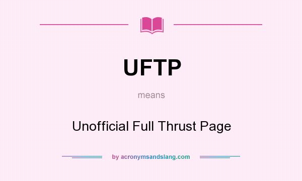 What does UFTP mean? It stands for Unofficial Full Thrust Page