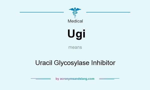 What does Ugi mean? It stands for Uracil Glycosylase Inhibitor