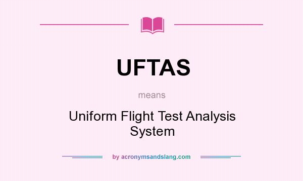 What does UFTAS mean? It stands for Uniform Flight Test Analysis System