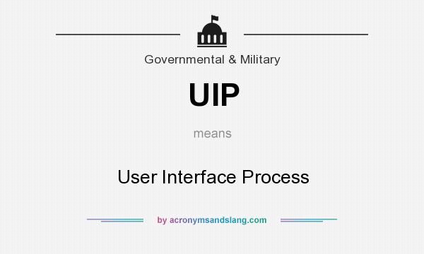 What does UIP mean? It stands for User Interface Process