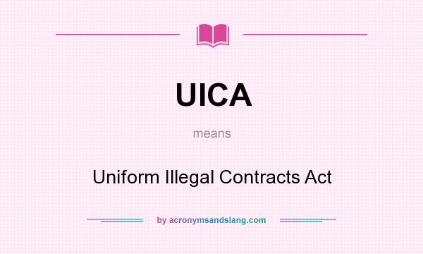 What does UICA mean? It stands for Uniform Illegal Contracts Act