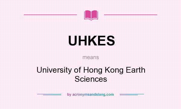 What does UHKES mean? It stands for University of Hong Kong Earth Sciences