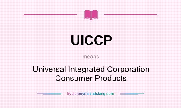 What does UICCP mean? It stands for Universal Integrated Corporation Consumer Products