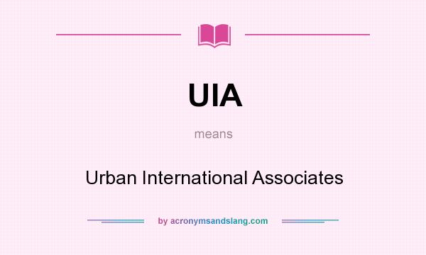 What does UIA mean? It stands for Urban International Associates