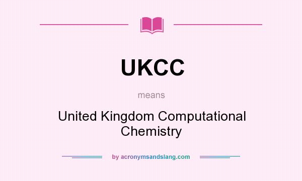 What does UKCC mean? It stands for United Kingdom Computational Chemistry