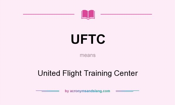 What does UFTC mean? It stands for United Flight Training Center