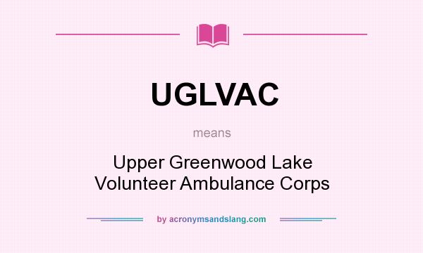 What does UGLVAC mean? It stands for Upper Greenwood Lake Volunteer Ambulance Corps