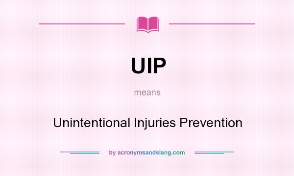What does UIP mean? It stands for Unintentional Injuries Prevention