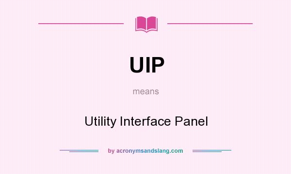 What does UIP mean? It stands for Utility Interface Panel