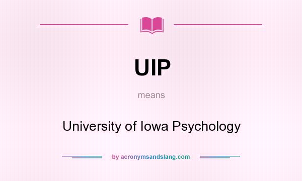 What does UIP mean? It stands for University of Iowa Psychology