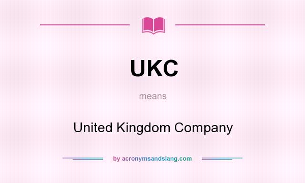 What does UKC mean? It stands for United Kingdom Company