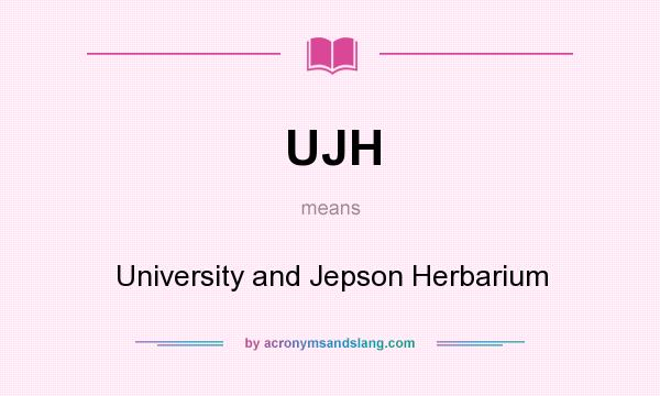 What does UJH mean? It stands for University and Jepson Herbarium