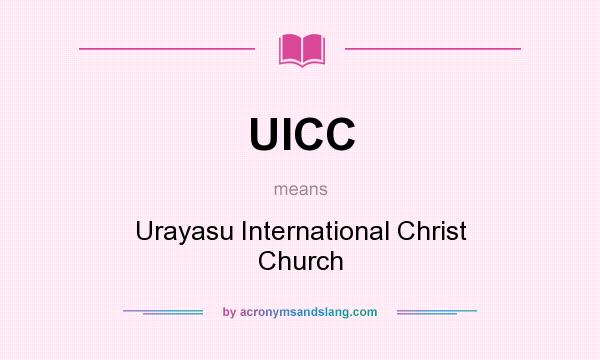 What does UICC mean? It stands for Urayasu International Christ Church