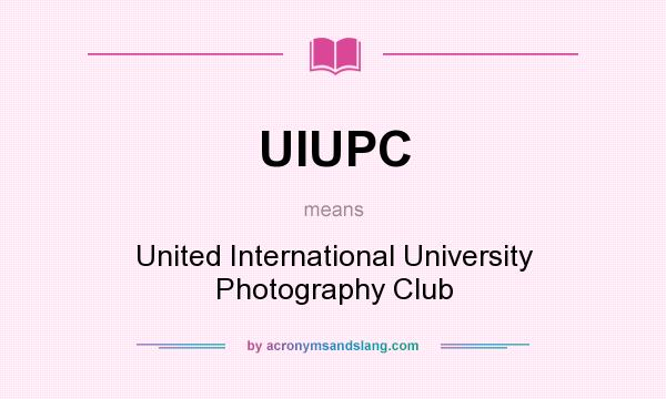 What does UIUPC mean? It stands for United International University Photography Club