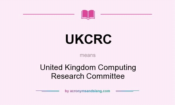 What does UKCRC mean? It stands for United Kingdom Computing Research Committee