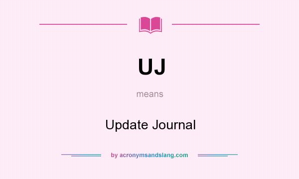 What does UJ mean? It stands for Update Journal