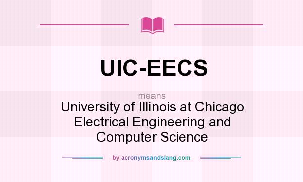 What does UIC-EECS mean? It stands for University of Illinois at Chicago Electrical Engineering and Computer Science