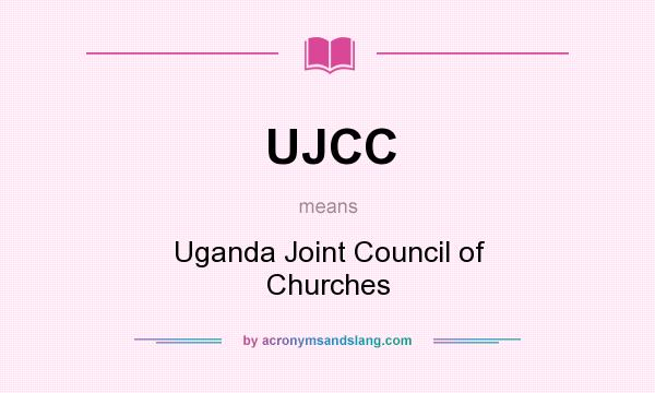 What does UJCC mean? It stands for Uganda Joint Council of Churches