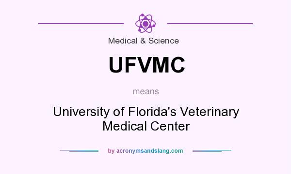 What does UFVMC mean? It stands for University of Florida`s Veterinary Medical Center