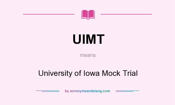 What does UIMT mean? It stands for University of Iowa Mock Trial