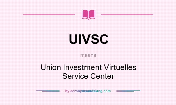 What does UIVSC mean? It stands for Union Investment Virtuelles Service Center