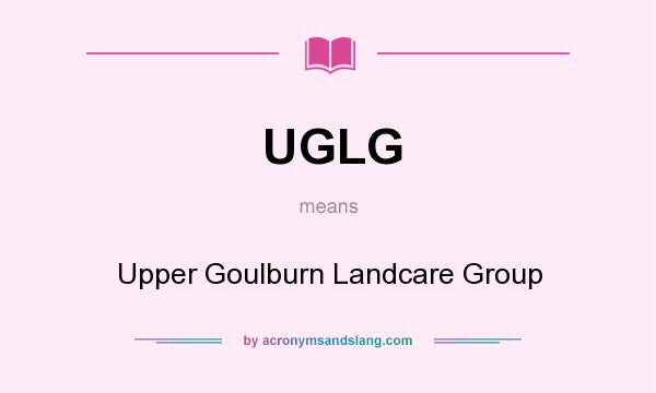 What does UGLG mean? It stands for Upper Goulburn Landcare Group