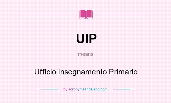 What does UIP mean? It stands for Ufficio Insegnamento Primario