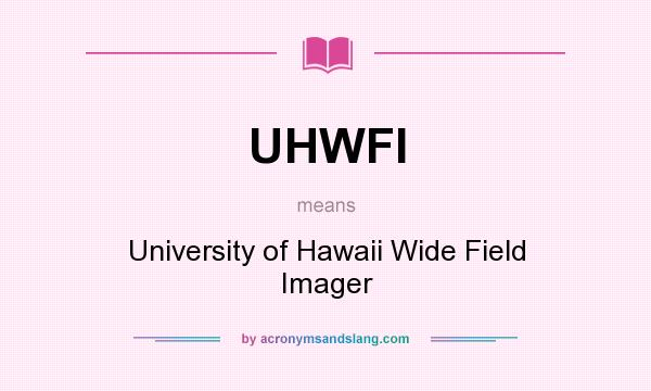 What does UHWFI mean? It stands for University of Hawaii Wide Field Imager