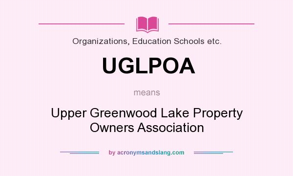 What does UGLPOA mean? It stands for Upper Greenwood Lake Property Owners Association