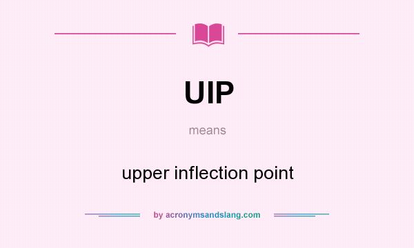 What does UIP mean? It stands for upper inflection point