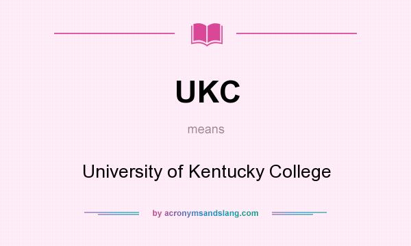 What does UKC mean? It stands for University of Kentucky College