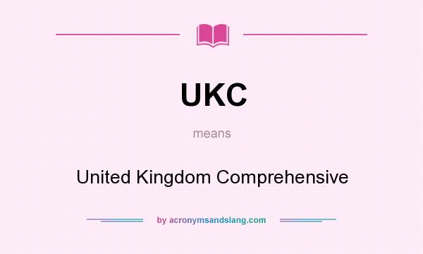 What does UKC mean? It stands for United Kingdom Comprehensive