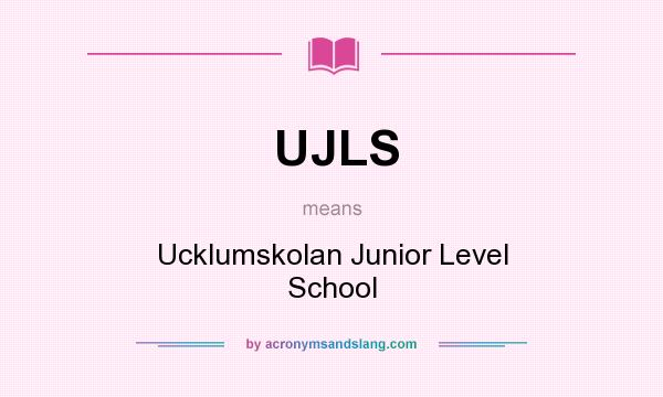 What does UJLS mean? It stands for Ucklumskolan Junior Level School
