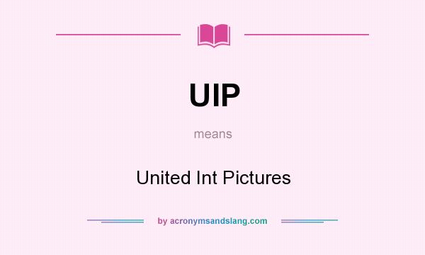 What does UIP mean? It stands for United Int Pictures