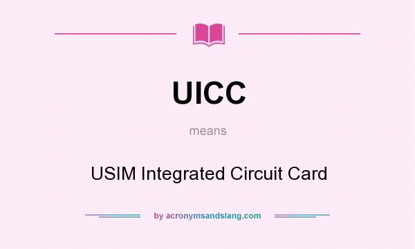 What does UICC mean? It stands for USIM Integrated Circuit Card