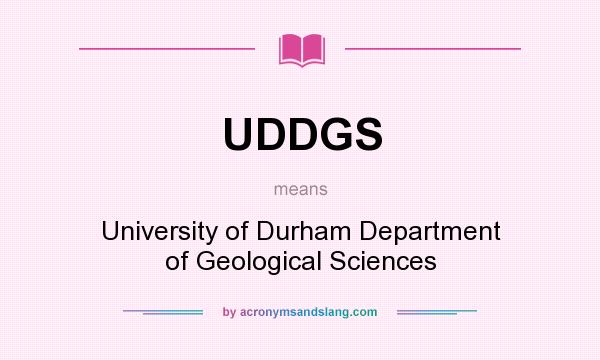 What does UDDGS mean? It stands for University of Durham Department of Geological Sciences