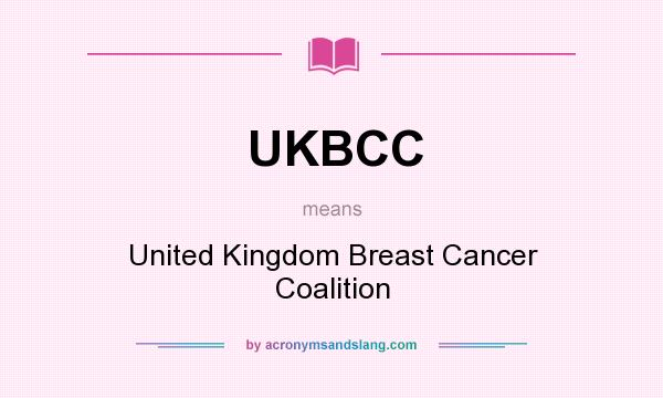What does UKBCC mean? It stands for United Kingdom Breast Cancer Coalition