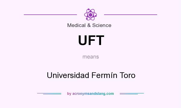 What does UFT mean? It stands for Universidad Fermín Toro