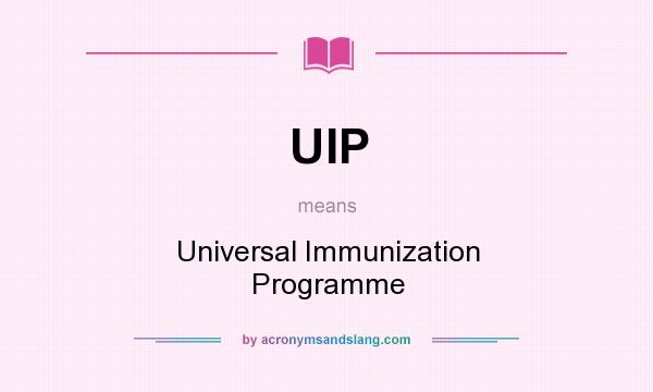 What does UIP mean? It stands for Universal Immunization Programme