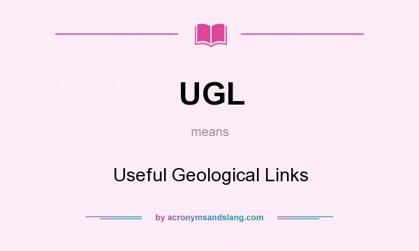 What does UGL mean? It stands for Useful Geological Links