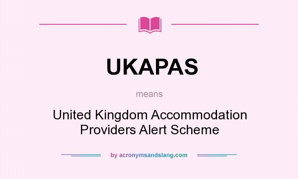 What does UKAPAS mean? It stands for United Kingdom Accommodation Providers Alert Scheme